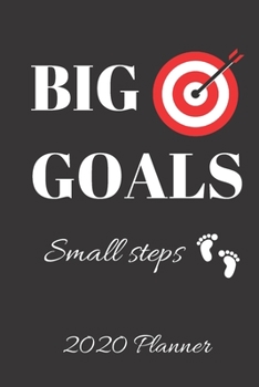 Big Goals Small Steps 2020 Planner: Weekly and Monthly View Planner, Organizer, Agenda