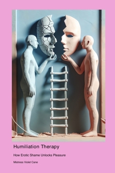 Paperback Humiliation Therapy: How Erotic Shame Unlocks Pleasure Book