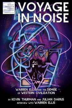 Paperback Voyage in Noise: Warren Ellis and the Demise of Western Civilization Book