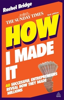 Paperback How I Made It: 40 Successful Entrepreneurs Reveal How They Made Millions Book