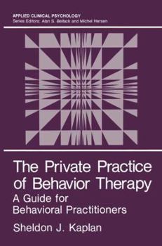 Hardcover The Private Practice of Behavior Therapy: A Guide for Behavioral Practitioners (Nato Science Series B:) Book