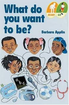Paperback What Do You Want to Be? (Ready...go (Level 2: Go)) Book