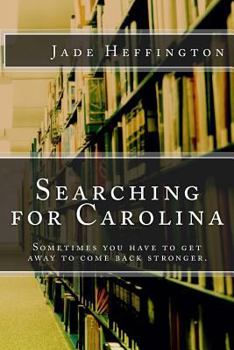 Paperback Searching for Carolina: Sometimes you have to get away to come back stronger. Book