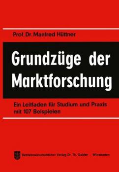 Paperback Grundzüge Der Marktforschung: Ein Leitfaden Für Studium Und PRAXIS Mit 107 Beispielen [German] Book