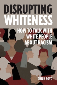 Paperback Disrupting Whiteness: Talking With White People About Racism Book