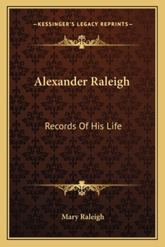 Alexander Raleigh: Records of His Life