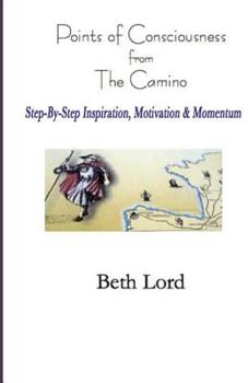 Paperback Points of Consciousness from The Camino: Step-by-Step Inspiration, Motivation & Momentum Book