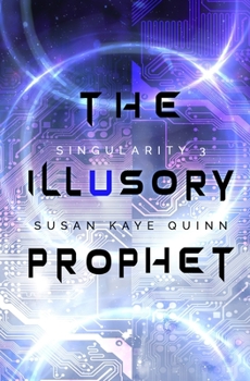 Paperback The Illusory Prophet (Singularity #3) Book