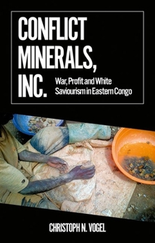 Paperback Conflict Minerals, Inc.: War, Profit and White Saviourism in Eastern Congo Book