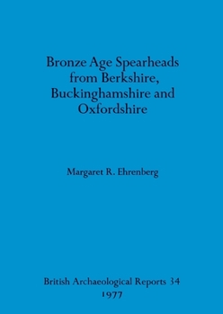 Paperback Bronze Age Spearheads from Berkshire, Buckinghamshire and Oxfordshire Book