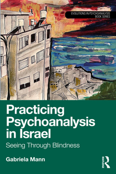 Paperback Practicing Psychoanalysis in Israel: Seeing Through Blindness Book