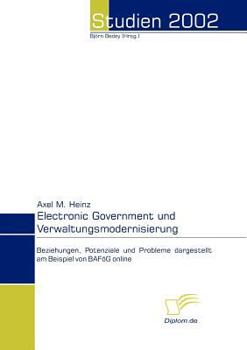 Paperback Electronic Government und Verwaltungsmodernisierung: Beziehungen, Potenziale und Probleme dargestellt am Beispiel von BAFöG online [German] Book