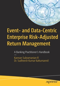 Paperback Event- And Data-Centric Enterprise Risk-Adjusted Return Management: A Banking Practitioner's Handbook Book