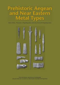 Hardcover Prehistoric Aegean and Near Eastern Metal Types Book