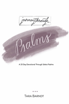 Paperback Journey Through Psalms: A 33 Day Devotional Through Select Psalms Book