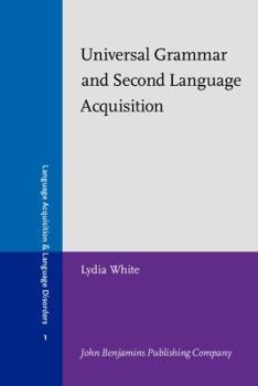 Universal Grammar and Second Language Acquisition - Book #1 of the Language Acquisition and Language Disorders