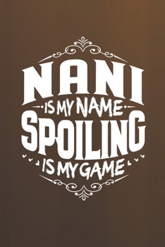 Paperback Nani Is My Name Spoiling Is My Game Book