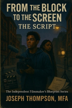 From the Block to the Screen: The Script A NYC Guide to Independent Filmmaking