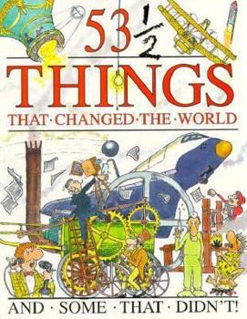 Paperback 53 1/2 Things That Changed World: And Some That Didn't! Book
