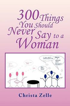 Paperback 300 Things You Should Never Say to a Woman Book