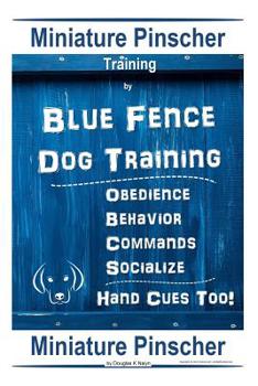 Paperback Miniature Pinscher Training By Blue Fence DOG Training, Obedience - Behavior Commands - Socialize, Hand Cues Too! Miniature Pinscher Book