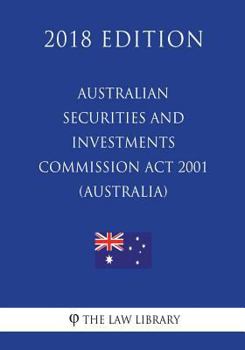Paperback Australian Securities and Investments Commission Act 2001 (Australia) (2018 Edition) Book