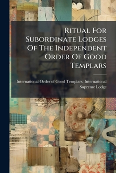 Paperback Ritual For Subordinate Lodges Of The Independent Order Of Good Templars Book