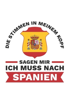 Spanien Notizbuch: Stimmen im Kopf sagen - Ich muss nach Spanien Reise / 6x9 Zoll / 120 linierte Seiten