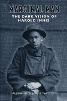Paperback Marginal Man: The Dark Vision of Harold Innis Book
