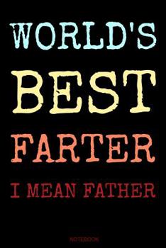 Paperback Worlds Best Farter I Mean Father: Lustiges Vatertagsgeschenk Notizbuch für den Vater Buch Sprüche Ehemann Spruch Papa ist der Beste I Tagebuch Vaterta Book