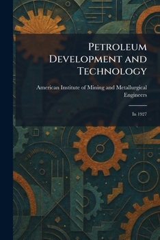 Paperback Petroleum Development and Technology: In 1927 Book