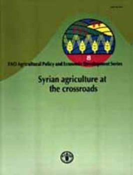Syrian Agriculture at the Crossroads (FAO Agricultural Policy and Economic Development Series)