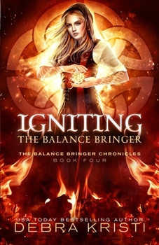 Igniting: The Balance Bringer (The Balance Bringer Chronicles, #4) - Book #4 of the Balance Bringer Chronicles