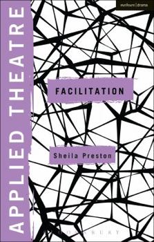 Hardcover Applied Theatre: Facilitation: Pedagogies, Practices, Resilience Book