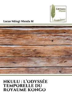Paperback Nkulu: L'Odyssée Temporelle Du Royaume Kongo [French] Book