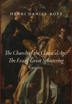 Hardcover The Church of the Classical Age: The Era of Great Splintering, Volume 1 Book