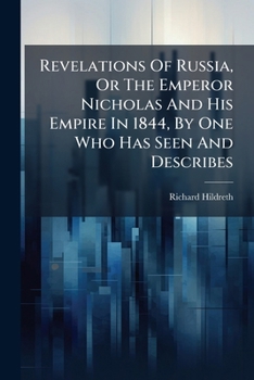 Revelations of Russia; or, the Emperor Nicholas and his Empire, in 1844: by one who has seen and describes [i.e. C. F. Henningsen].