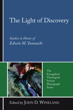 The Light of Discovery: Studies in Honor of Edwin M. Yamauchi (Evangelical Theological Society Monograph) - Book  of the Evangelical Theological Society Monograph Series