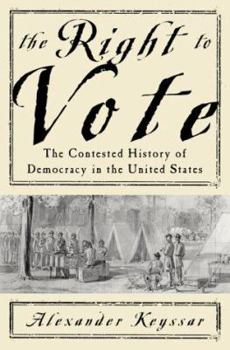 Hardcover The Right to Vote: The Contested History of Democracy in the United States Book