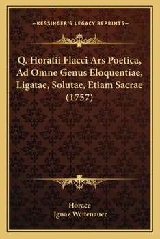 Paperback Q. Horatii Flacci Ars Poetica, Ad Omne Genus Eloquentiae, Ligatae, Solutae, Etiam Sacrae (1757) [Latin] Book