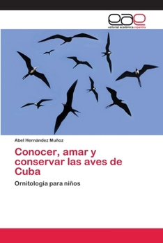 Paperback Conocer, amar y conservar las aves de Cuba [Spanish] Book