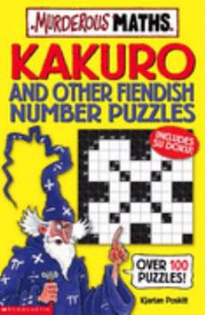 Kakuro And Other Fun Number Puzzles - Book  of the Murderous Maths