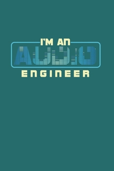 I'm an Audio Engineer: Cool Animated Sound Lover Design Notebook Composition Book Novelty Gift (6"x9") Dot Grid Notebook to write in