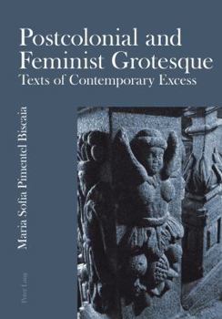 Paperback Postcolonial and Feminist Grotesque: Texts of Contemporary Excess Book