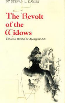 Hardcover The Revolt of the Widows: The Social World of the Apocryphal Acts Book