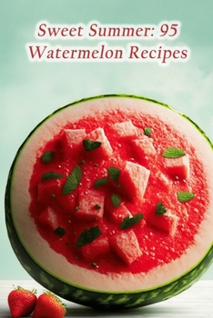 Paperback Sweet Summer: 95 Watermelon Recipes Book