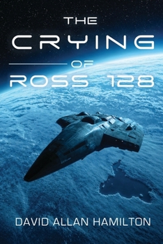 The Crying of Ross 128: Book 1 in the Ross 128 First Contact Trilogy