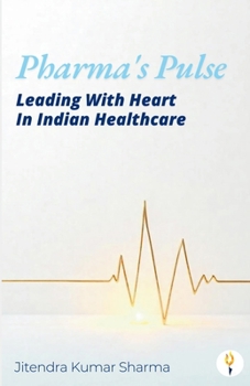 Pharma's Pulse Leading With Heart In Indian Healthcare
