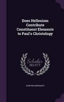 Hardcover Does Hellenism Contribute Constituent Elements to Paul's Christology Book