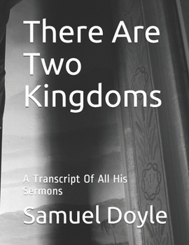 Paperback There Are Two Kingdoms: A Transcript Of All His Sermons Book